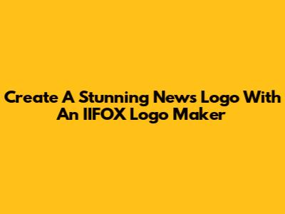 Create A Stunning News Logo With An IIFOX Logo Maker