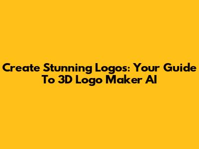 Create Stunning Logos: Your Guide To 3D Logo Maker AI