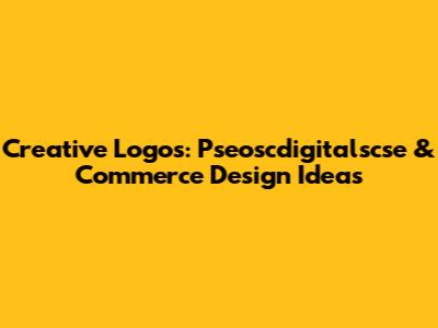 Creative Logos: Pseoscdigitalscse & Commerce Design Ideas