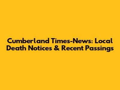 Cumberland Times-News: Local Death Notices & Recent Passings