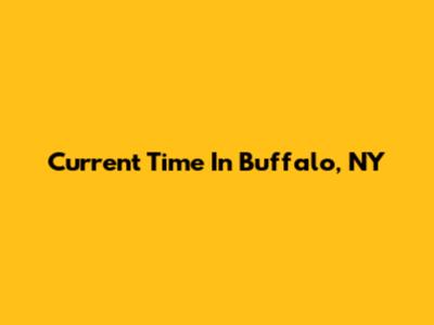 Current Time In Buffalo, NY