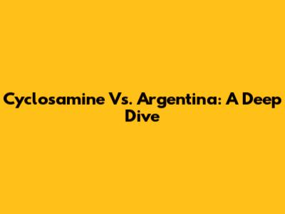Cyclosamine Vs. Argentina: A Deep Dive