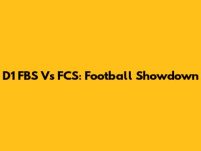 D1 FBS Vs FCS: Football Showdown