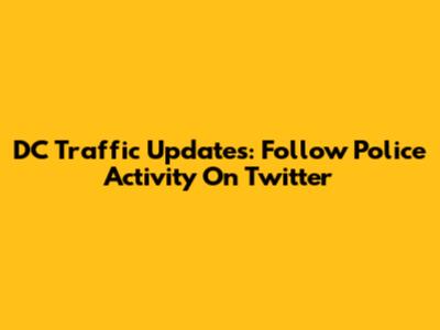 DC Traffic Updates: Follow Police Activity On Twitter
