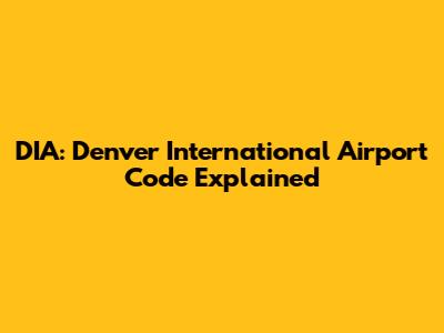 DIA: Denver International Airport Code Explained