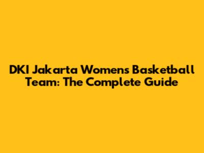 DKI Jakarta Women's Basketball Team: The Complete Guide