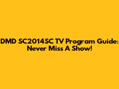 DMD SC2014SC TV Program Guide: Never Miss A Show!