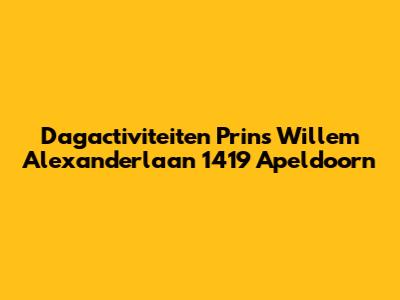 Dagactiviteiten Prins Willem Alexanderlaan 1419 Apeldoorn