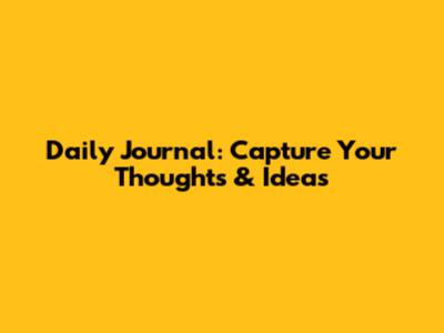 Daily Journal: Capture Your Thoughts & Ideas