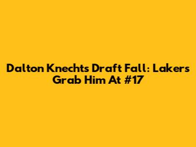 Dalton Knecht's Draft Fall: Lakers Grab Him At #17