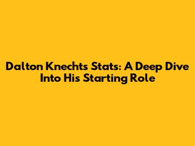 Dalton Knecht's Stats: A Deep Dive Into His Starting Role