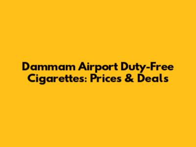 Dammam Airport Duty-Free Cigarettes: Prices & Deals