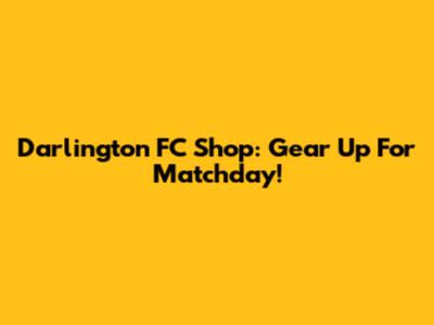 Darlington FC Shop: Gear Up For Matchday!