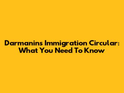 Darmanin's Immigration Circular: What You Need To Know