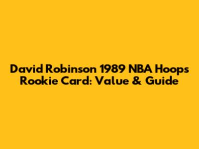 David Robinson 1989 NBA Hoops Rookie Card: Value & Guide