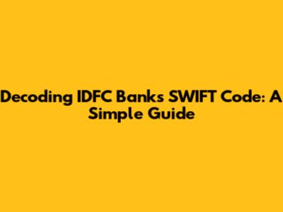 Decoding IDFC Bank's SWIFT Code: A Simple Guide