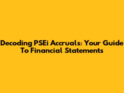 Decoding PSEi Accruals: Your Guide To Financial Statements