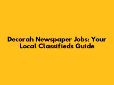 Decorah Newspaper Jobs: Your Local Classifieds Guide
