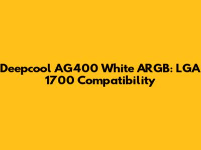Deepcool AG400 White ARGB: LGA 1700 Compatibility