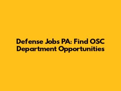 Defense Jobs PA: Find OSC Department Opportunities