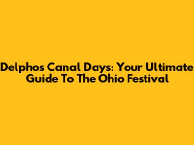 Delphos Canal Days: Your Ultimate Guide To The Ohio Festival