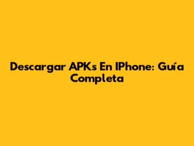 Descargar APKs En IPhone: Guía Completa