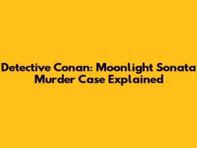 Detective Conan: Moonlight Sonata Murder Case Explained