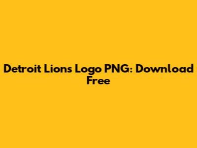 Detroit Lions Logo PNG: Download Free