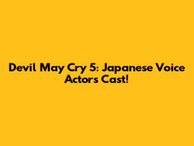 Devil May Cry 5: Japanese Voice Actors Cast!