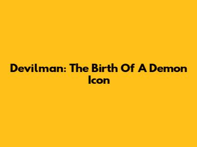 Devilman: The Birth Of A Demon Icon