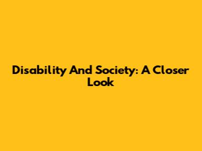 Disability And Society: A Closer Look