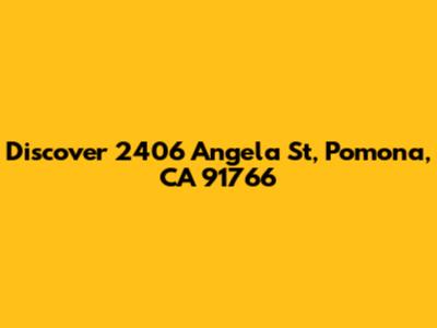 Discover 2406 Angela St, Pomona, CA 91766