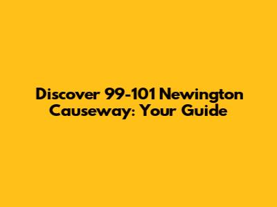 Discover 99-101 Newington Causeway: Your Guide