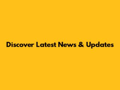 Discover Latest News & Updates