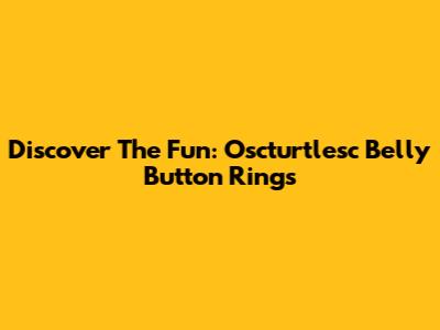 Discover The Fun: Oscturtlesc Belly Button Rings