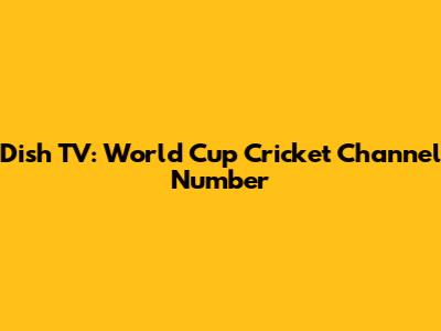 Dish TV: World Cup Cricket Channel Number
