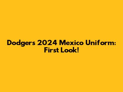 Dodgers 2024 Mexico Uniform: First Look!
