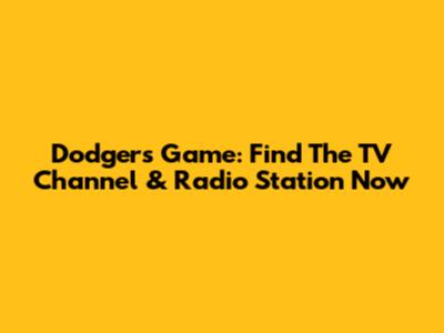Dodgers Game: Find The TV Channel & Radio Station Now