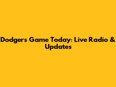 Dodgers Game Today: Live Radio & Updates