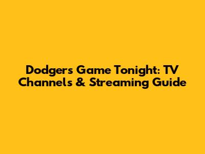 Dodgers Game Tonight: TV Channels & Streaming Guide
