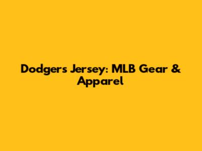 Dodgers Jersey: MLB Gear & Apparel