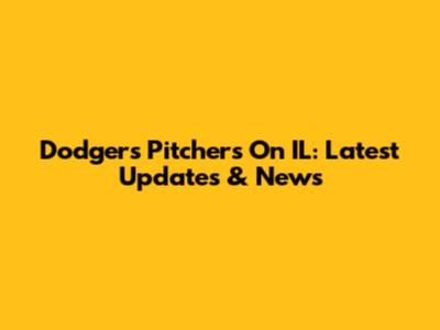 Dodgers Pitchers On IL: Latest Updates & News