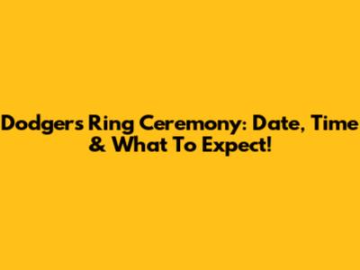 Dodgers Ring Ceremony: Date, Time & What To Expect!
