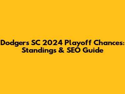 Dodgers SC 2024 Playoff Chances: Standings & SEO Guide