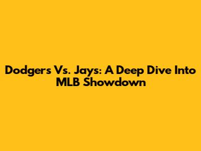 Dodgers Vs. Jays: A Deep Dive Into MLB Showdown