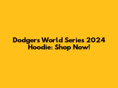 Dodgers World Series 2024 Hoodie: Shop Now!
