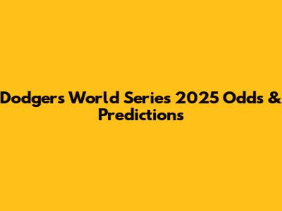 Dodgers World Series 2025 Odds & Predictions