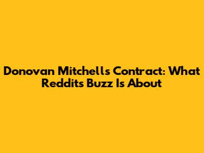 Donovan Mitchell's Contract: What Reddit's Buzz Is About