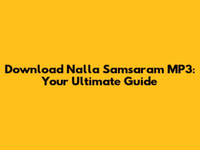 Download 'Nalla Samsaram' MP3: Your Ultimate Guide