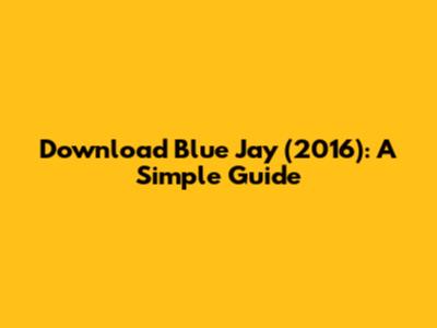 Download Blue Jay (2016): A Simple Guide